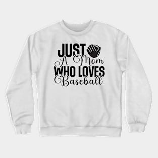 Just a mom who loves baseball Crewneck Sweatshirt